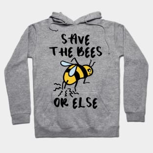 SAVE THE BEES (OR ELSE) Hoodie